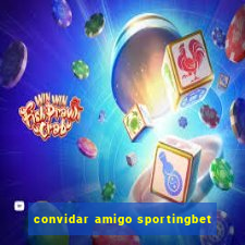 convidar amigo sportingbet